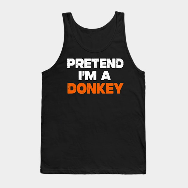 Pretend I'm A Donkey Tank Top by raeex